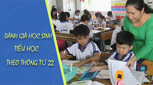 danh gia hoc sinh tieu hoc theo thong tu 22